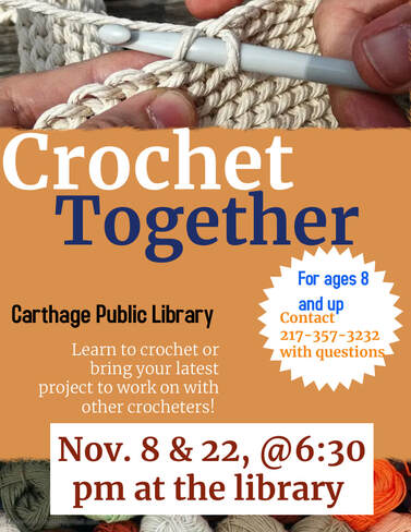 Crocheting at the library is open to all ages 8 and up and of all skill levels from novice to expert. We will meet at 6:30pm on November 8, and 22. 